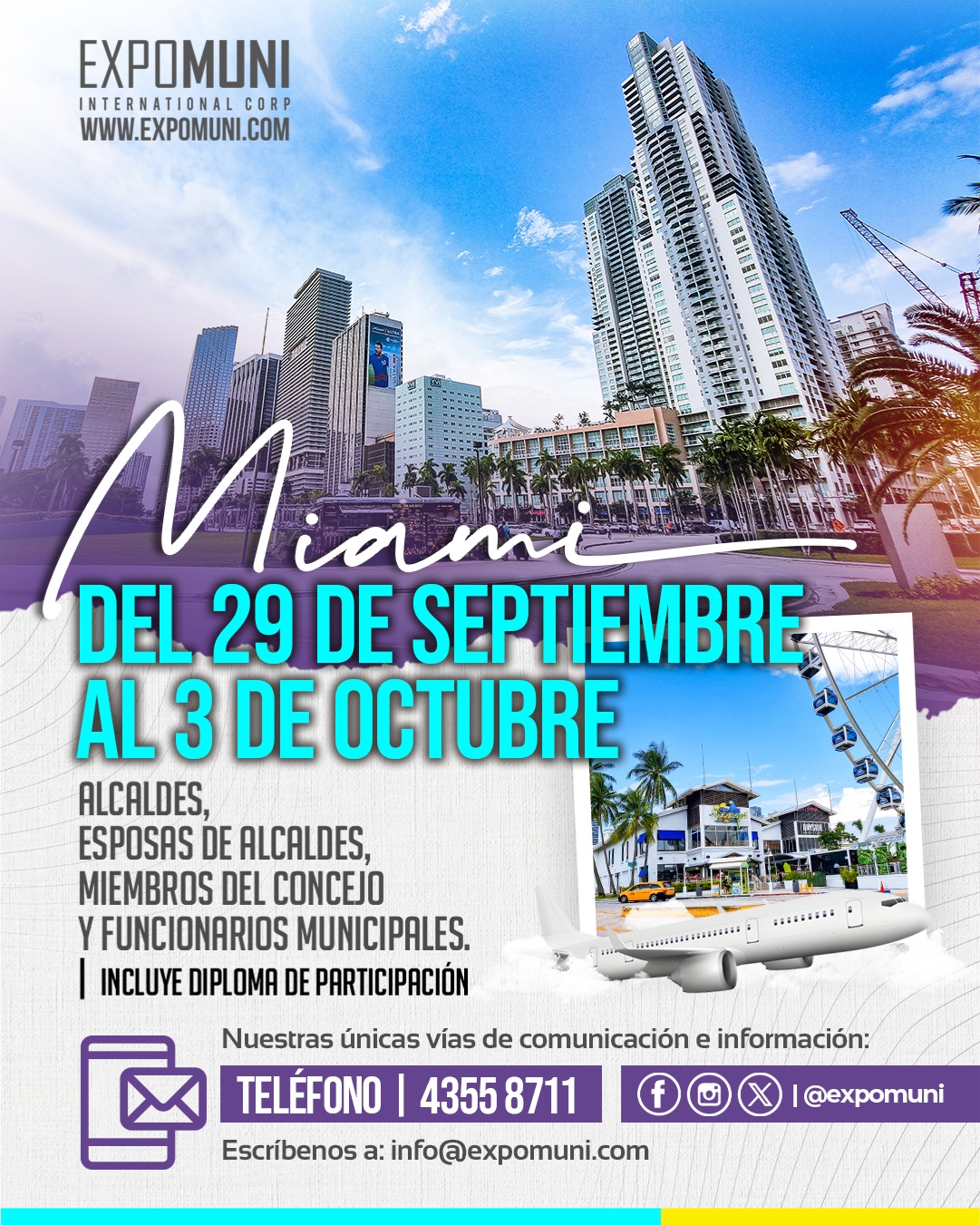 Miami Florida 🇺🇸 | Del 29 de septiembre al 3 de octubre de 2026

Dirigido a Alcaldes, Alcaldesas, Esposas de Alcaldes, Miembros del Concejo Municipal, Directores y Funcionarios Municipales interesados en fortalecer sus conocimientos sobre administración pública municipal, políticas públicas, desarrollo local, sostenibilidad, turismo, medio ambiente y gestión municipal.

Una oportunidad para conocer experiencias exitosas, establecer alianzas estratégicas y ampliar su visión sobre el desarrollo de los municipios.

Más información e inscripciones:
info@expomuni.com | Tel. 4355 8711
www.expomuni.com