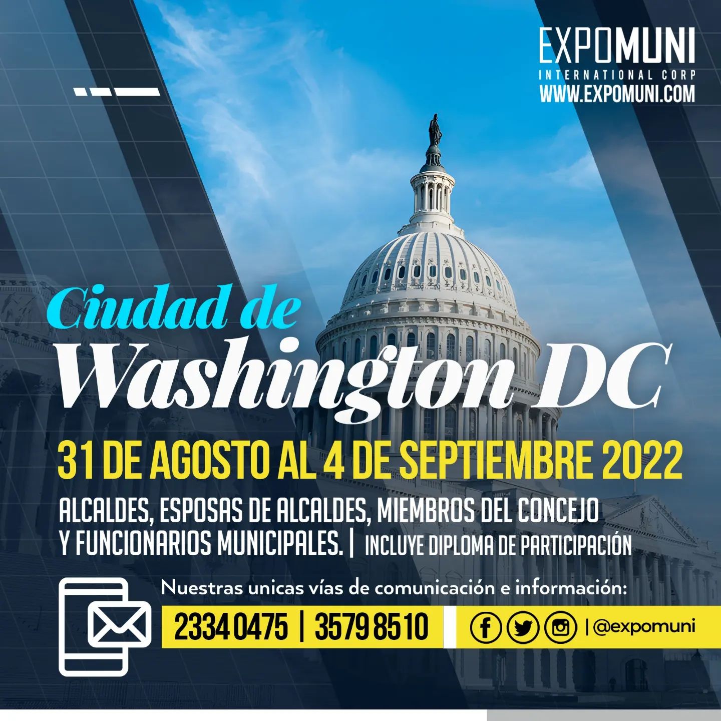 Washington DC 2022 | Alcaldes, Esposas de Alcaldes, Miembros del 
Concejo y Funcionarios Municipales.
• + información: info@expomuni.com | 2334 0475