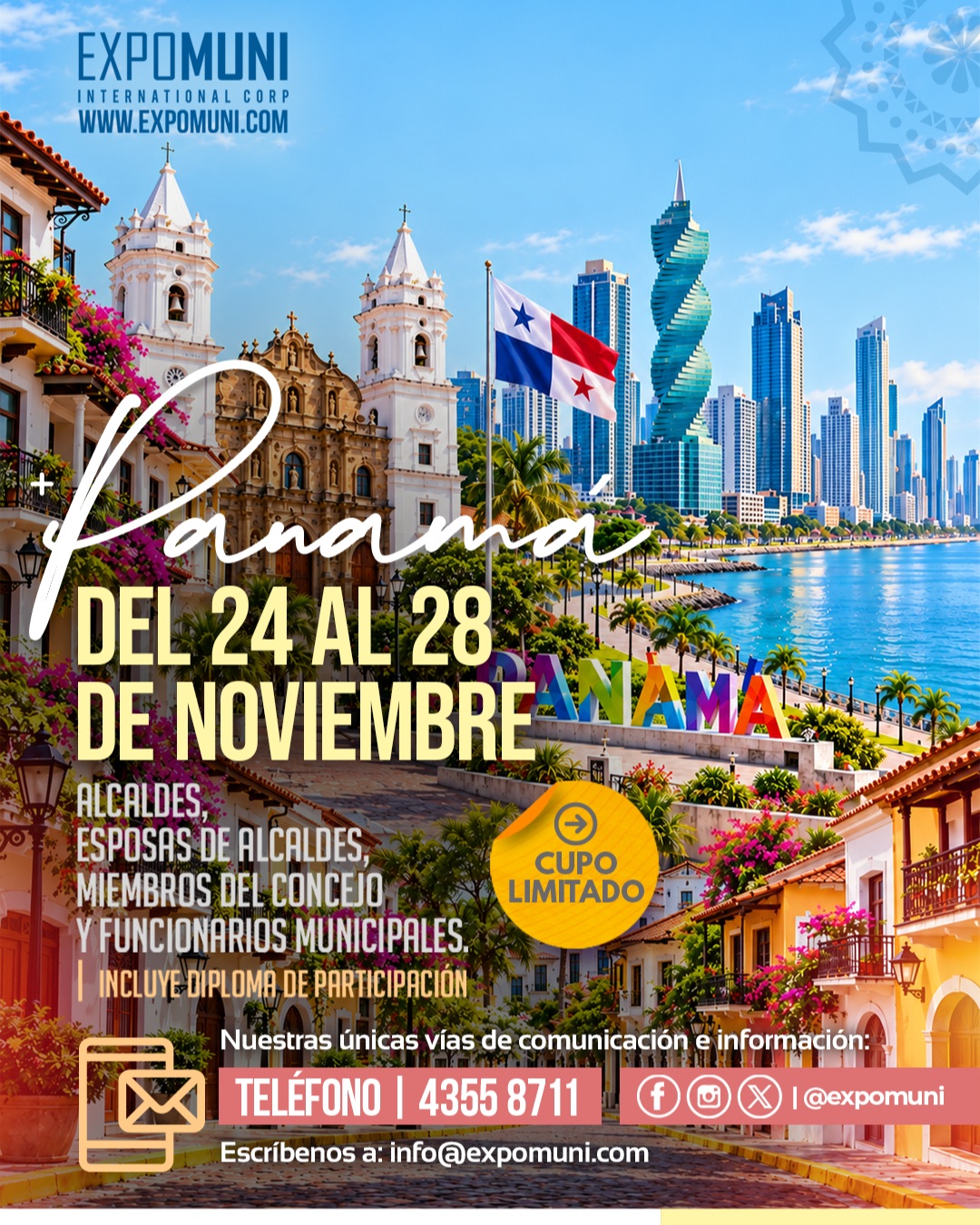 Ciudad de Panamá 🇵🇦 | Del 24 al 28 de noviembre de 2026

Dirigido a Alcaldes, Alcaldesas, Esposas de alcaldes, Miembros del Concejo Municipal, Directores, Funcionarios municipales y Profesionales interesados en contribuir al fortalecimiento de la gestión municipal y ampliar sus conocimientos sobre administración pública, políticas públicas, desarrollo local, sostenibilidad, turismo y medio ambiente.interesados en fortalecer sus conocimientos sobre administración pública municipal, políticas públicas, desarrollo local, sostenibilidad, turismo y medio ambiente.

Una oportunidad para conocer buenas prácticas de gestión municipal, intercambiar experiencias, establecer vínculos de cooperación y ampliar su visión sobre el desarrollo de los municipios.

Más información e inscripciones:
📩 info@expomuni.com
📲 WhatsApp: +502 4355-8711
🌐 www.expomuni.com